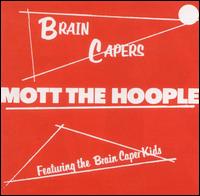 Mott the Hoople - Brain Capers [Bonus Tracks] lyrics