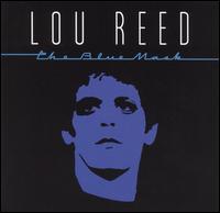Lou Reed - The Blue Mask lyrics