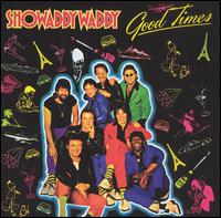 Showaddywaddy - Good Times lyrics