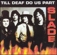 Slade - Till Deaf Do Us Part lyrics