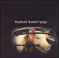 Asphalt Ballet - Pigs lyrics