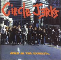 The Circle Jerks - Wild in the Streets lyrics