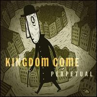 Kingdom Come - Perpetual lyrics