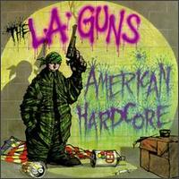 L.A. Guns - American Hardcore lyrics