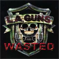 L.A. Guns - Wasted lyrics