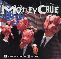 Mtley Cre - Generation Swine lyrics