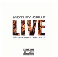 Mtley Cre - Live: Entertainment or Death lyrics