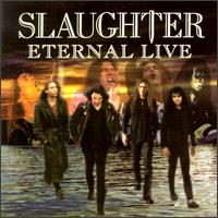 Slaughter - Eternal Live lyrics
