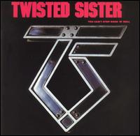 Twisted Sister - You Can't Stop Rock 'N' Roll lyrics