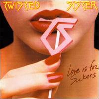 Twisted Sister - Love Is for Suckers lyrics