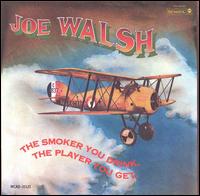 Joe Walsh - The Smoker You Drink, the Player You Get lyrics