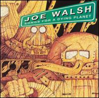 Joe Walsh - Songs for a Dying Planet lyrics