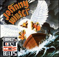 Johnny Winter - Birds Can't Row Boats lyrics