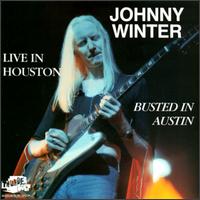 Johnny Winter - Live in Houston Busted In Austin lyrics