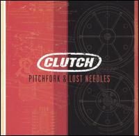 Clutch - Pitchfork & Lost Needles lyrics