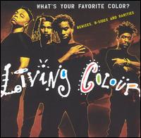 Living Colour - What's Your Favorite Color? (Remixes, B-Sides & Rarities) lyrics