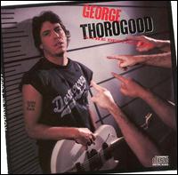 George Thorogood - Born to Be Bad lyrics