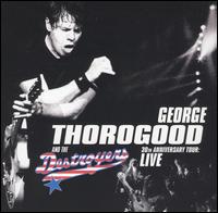 George Thorogood - 30th Anniversary Tour: Live lyrics