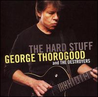 George Thorogood - The Hard Stuff lyrics