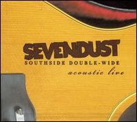 Sevendust - Southside Double-Wide: Acoustic Live lyrics