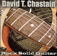 David T. Chastain - Rock Solid Guitar lyrics