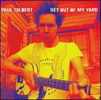Paul Gilbert - Get Out of My Yard lyrics