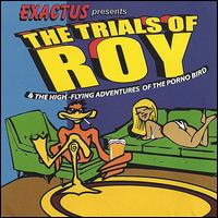 Exactus - The Trials of Roy (And the High-Flying Adventures of the Porno Bird) lyrics