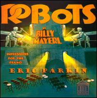 Eric Parkin - Robots by Billy Mayerl: Impressions for the Piano lyrics