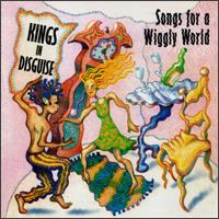 Kings of Disguise - Songs for a Wiggly World [live] lyrics