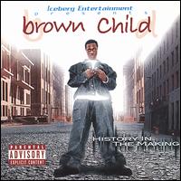 Brown Child - History in the Making lyrics