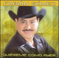 Fabian Gomez - Quiereme Como Ayer lyrics