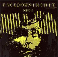 Facedowninshit - NPON: Nothing Positive Only Negative lyrics