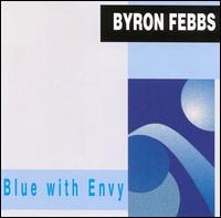 Byron Febbs - Blue With Envy lyrics