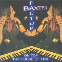 Baxter Factor - On Top the House of Time lyrics