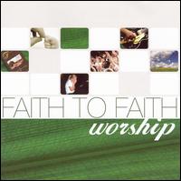 Faith to Faith - Worship lyrics