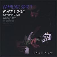 Familiar Spirit - Call It a Day lyrics