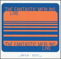 The Fantastic Merlins - The Fantastic Merlins Live lyrics
