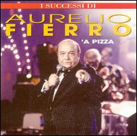 Aurelio Fierro - 'A Pizza lyrics