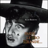 Alain Bashung - Passer le Rio Grande lyrics