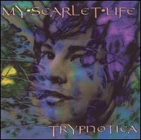My Scarlet Life - Trypnotica lyrics