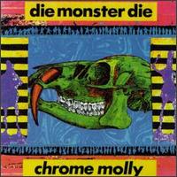 Die Monster Die - Chrome Molly lyrics