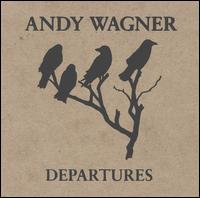 Andy Wagner - Departures lyrics