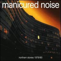 Manicured Noise - Northern Stories 1978/80 lyrics