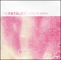 The Fatles - Pretty in Pixels lyrics