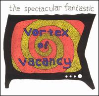 The Spectacular Fantastic - Vortex of Vacancy lyrics