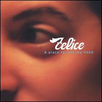 Felice - A Place to Rest My Head lyrics