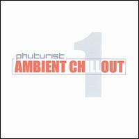 Phuturist - Ambient Chillout, Vol. 1 lyrics