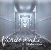 Venice Maki - Which Way Is Out? lyrics