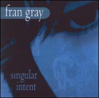 Fran Gray - Singular Intent lyrics