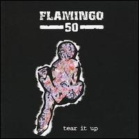 Flamingo 50 - Tear It Up lyrics